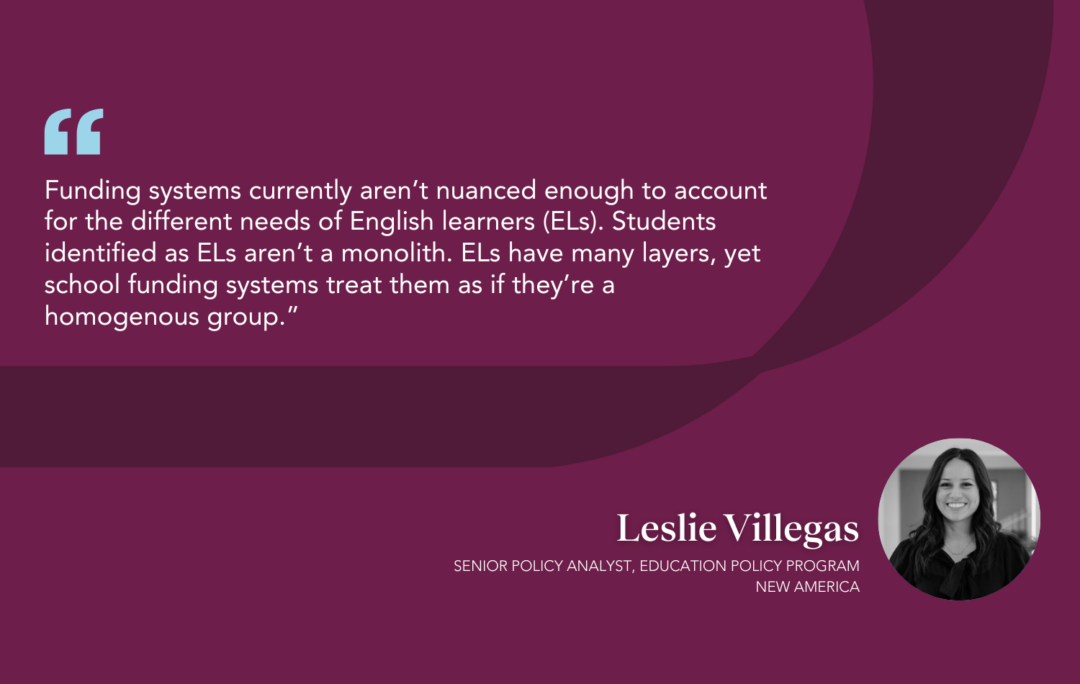 Splitting the Bill: A Q&A on School Funding for English Learners with New America’s Leslie Villegas