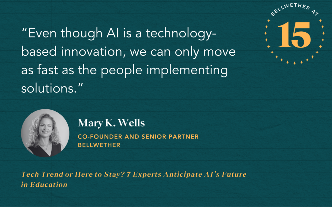Tech Trend or Here to Stay? 7 Experts Anticipate AI’s Future in Education